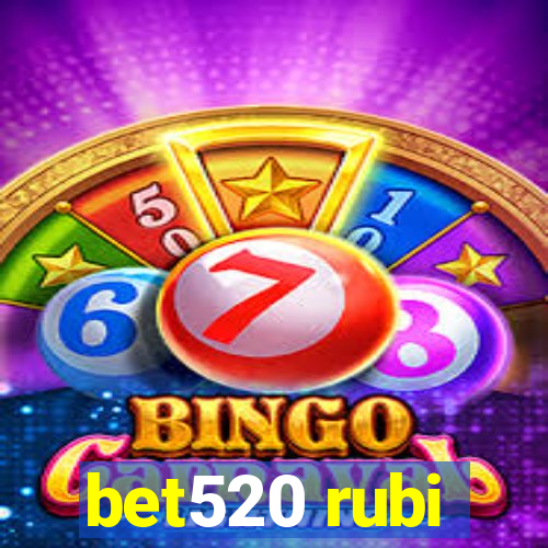 bet520 rubi